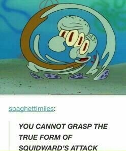 If you dont get this then look up giygas. 'You cannot grasp the true form of giygas' attack!' - meme