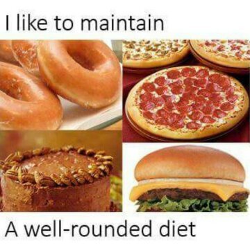 I'm well rounded dieting all the time - meme