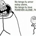 Forever alone... yeah