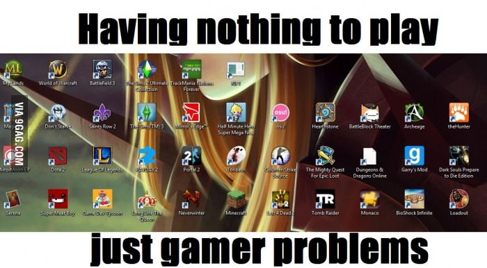 Gamer problems. Not my desktop, btw - meme