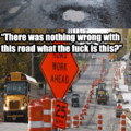 Fucking road construction