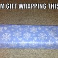 I don't know how to wrap gifts