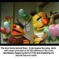 Ernie you sick bastard