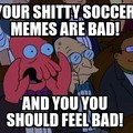 soccer is a cool sport, not so cool meme