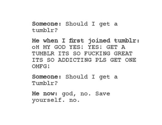 This is the definition of joining tumblr. - meme