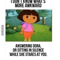Awkward Dora moments