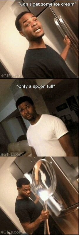 Only a spoon full you say? - meme