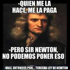 Sir Newton y sus leyes. - meme