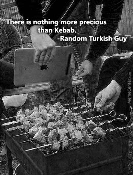 Nothing more precious than kebab - meme