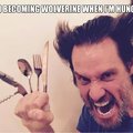 me Wolverine when hungry