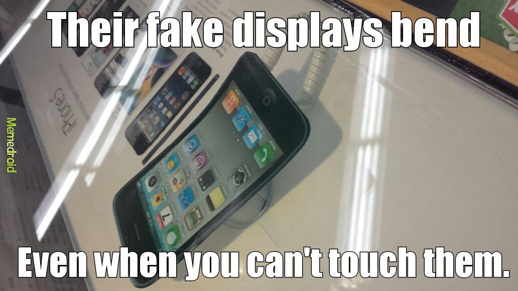 I told walmart emplyee, look a bendable iphone.. she was like"What? no way" and looked at it closer.. fuck - meme