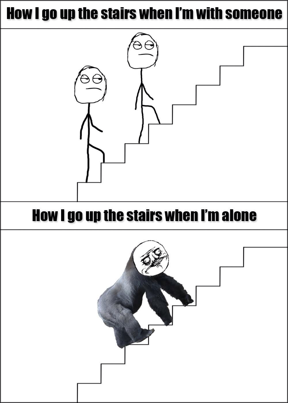 I still go up the stairs like that.... - meme