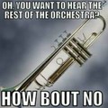 We all know that one trumpet player...
