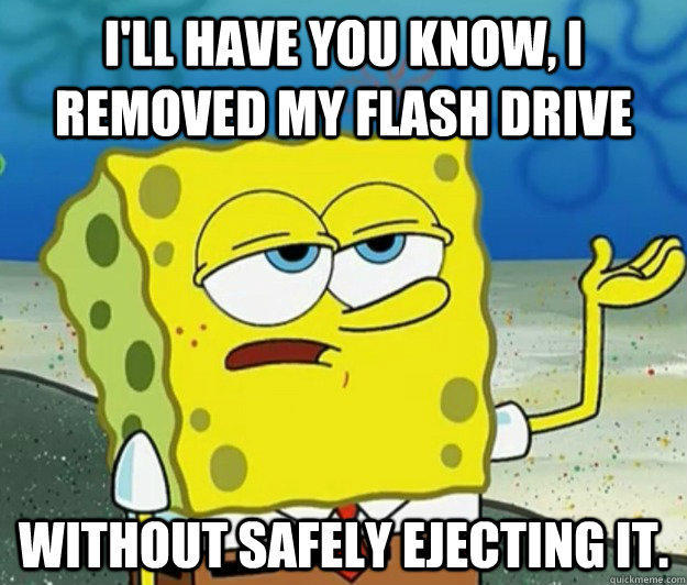 Do you safely eject it? If you know what I mean... - meme