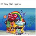 All the other clubs are to lame for an avid clubber like me