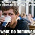 Every college student ever.