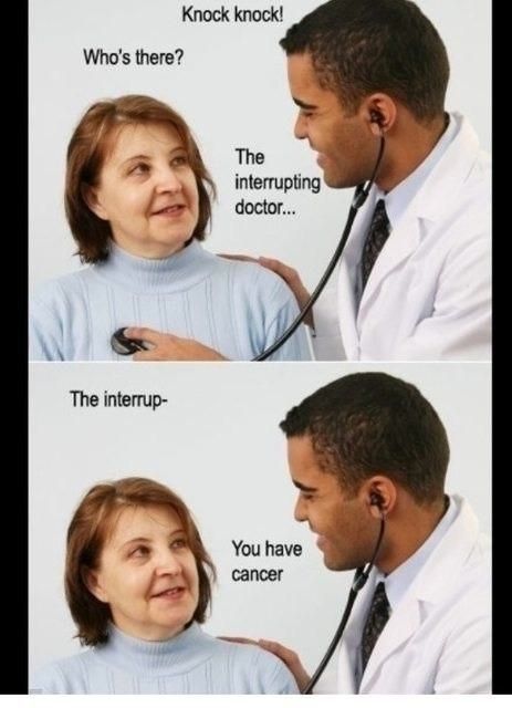 The interrupting cancer. - meme