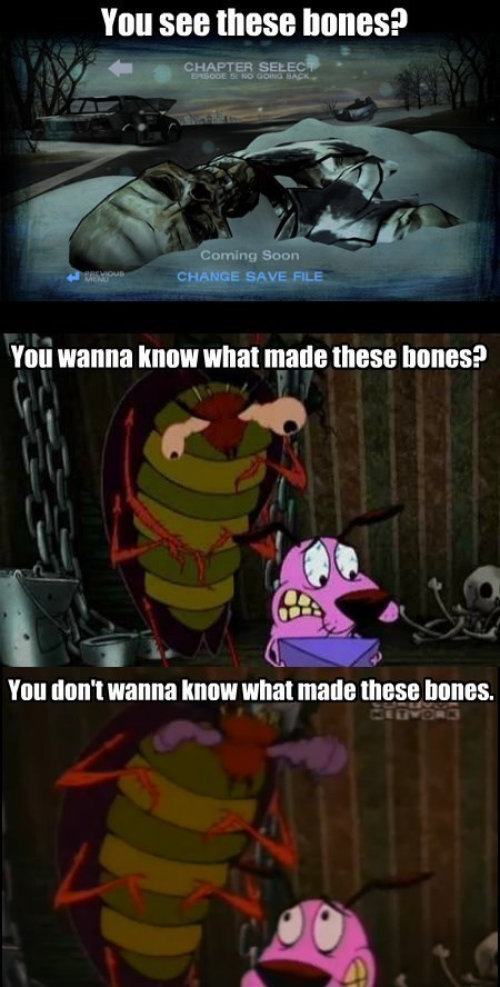 I wanna know what made those bones - meme