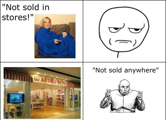 "not sold in stores" - meme