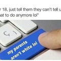 my parents aren't white