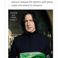 Would you ask Snape for tampons?