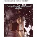window in the Corner?!!
