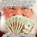 Go on YouTube and search"Santa hates poor kids"