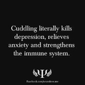Cuddling is good for you. o: but no cuddles for me.. :c
