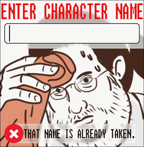 When the one idea you have for a name is taken - meme