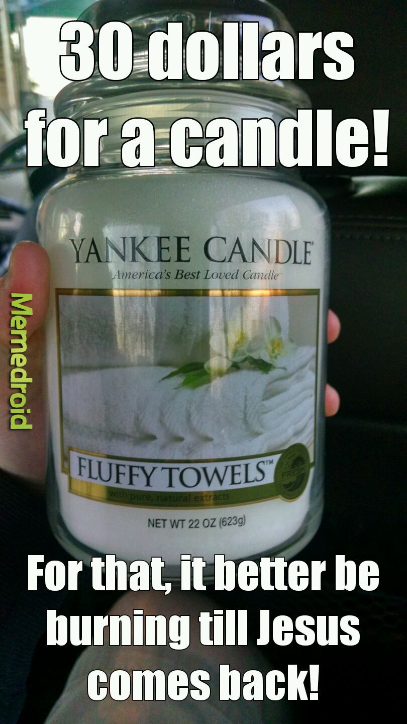 I bought a Yankee candle, now I'm homeless - meme