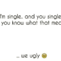 We ugly :(
