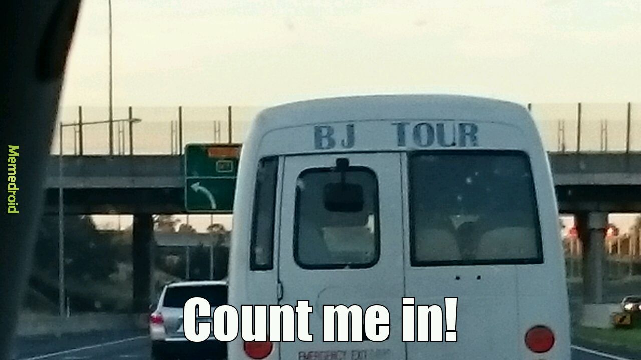 I love the bj tour - meme