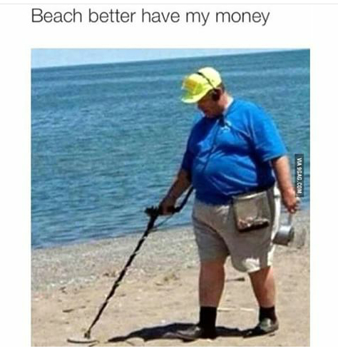 Beach better have my money - meme