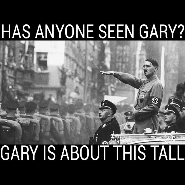 HAS ANYONE SEEN GARY? - meme