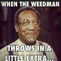 Thank you weed man