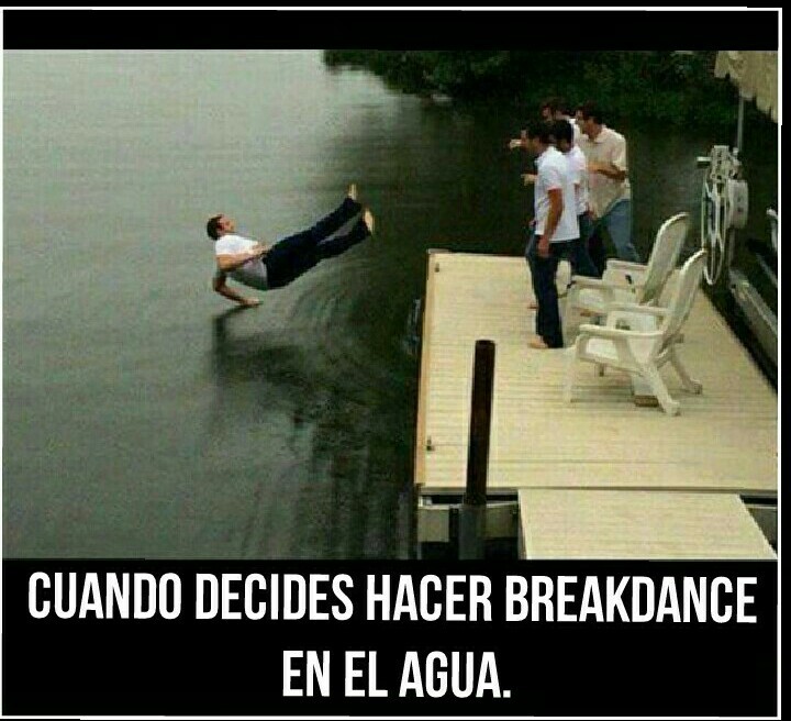 A mi me gusta hacer breakdance en el agua, a quien no? - meme