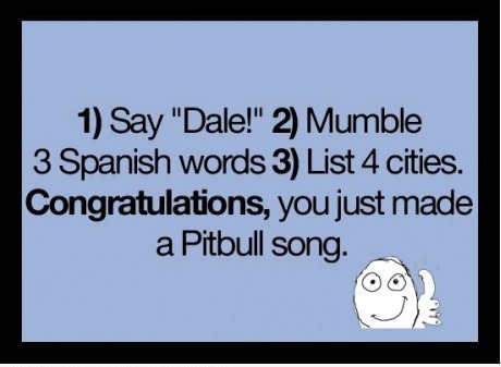 How To Make A Pitbull Song - meme