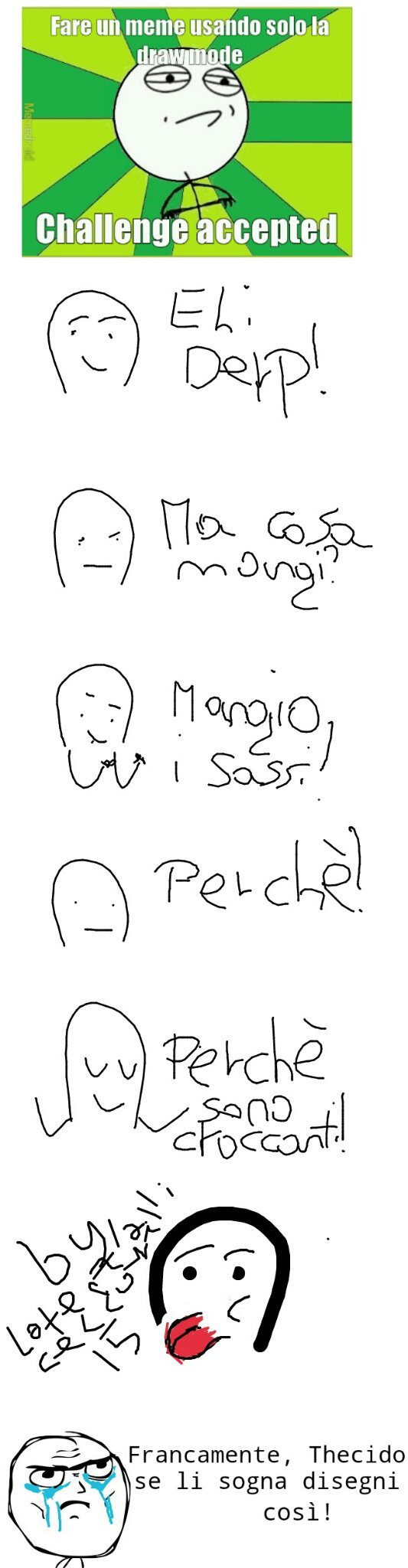 Cito Thecido. Ovviamente scherzo, disegni benissimo - meme