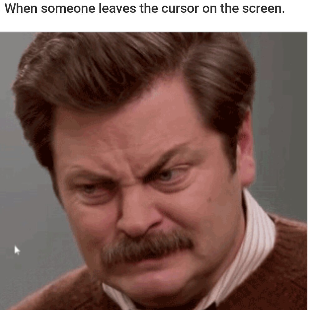 OR WHEN PEOPLE DON'T FULL SCREEN - meme