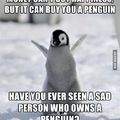 NOBODY SAD WITH A PINGUIN :D