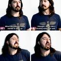 Dave Grohl is the man!