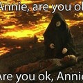 Are teou ok Annie