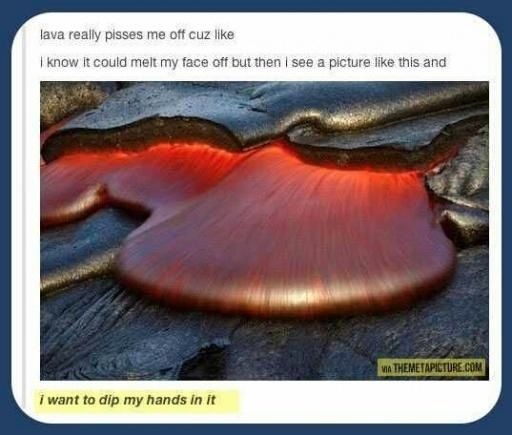 Lava is so inviting - meme