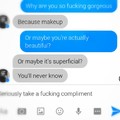 Girls never take fucking compliments