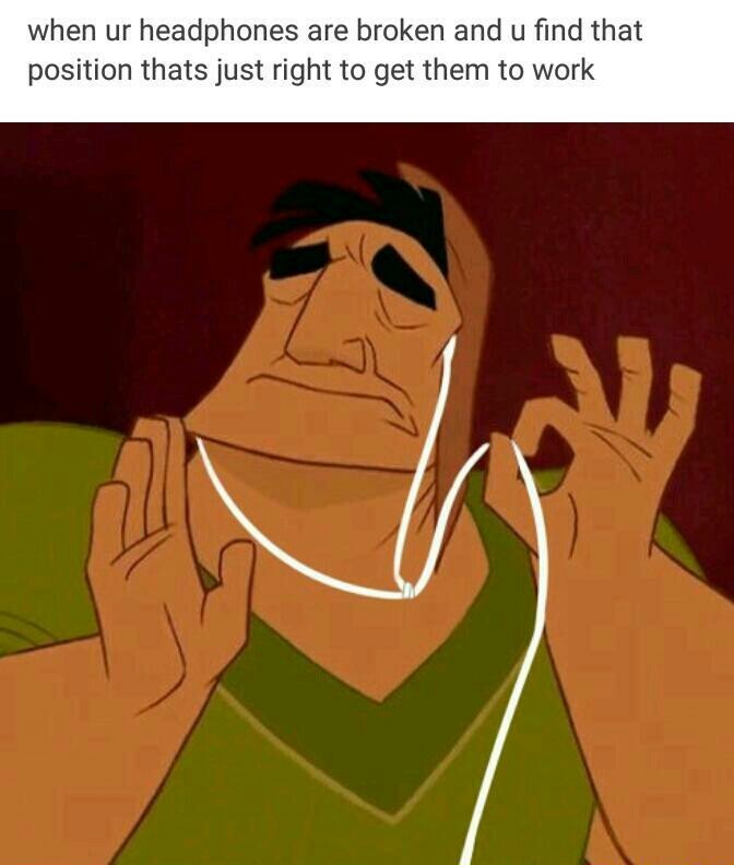 I hate when my headphones get messed up - meme