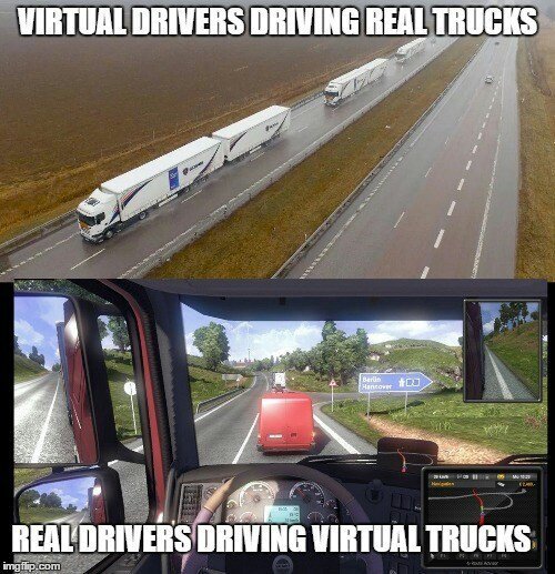 Why don't they just connect the two so Euro Truck Simulator drivers can drive you demand trucks and delivery companies don't have to pay for drivers - meme