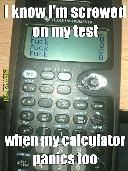This is my own calculator. Expect more of it. - meme