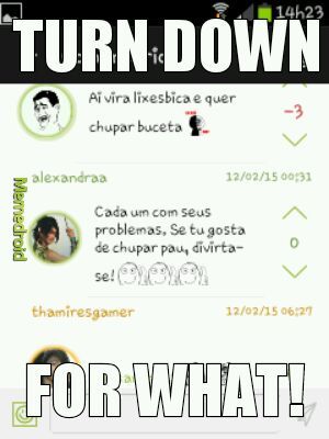 TURN DOWN FOR WHAT! - meme