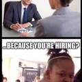And she won't be hired