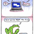 Your words anger the frog